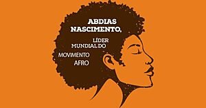 ABDIAS NASCIMENTO: LÍDER MUNDIAL DO MOVIMENTO AFRO