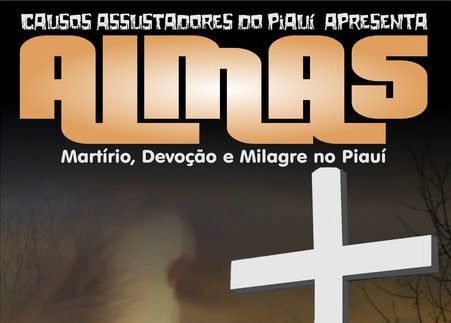 ALMAS: MARTÍRIO, DEVOÇÃO E MILAGRE NO PIAUÍ