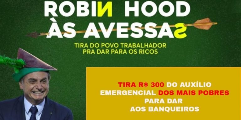 ROBIN HOOD ÀS AVESSAS: TIRA DOS POBRES E DÁ AOS RICOS