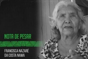 FRANCISCA NAWA ANCESTRALIZOU. COIAB EMITE NOTA DE PESAR 1 Francisa Nawa Nota de Pesar e1643417971877