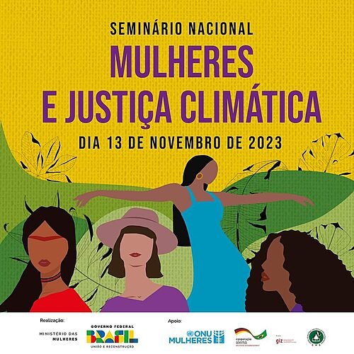 O Seminário Nacional: Mulheres e Justiça Climática chegará nesta segunda em Brasília